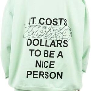 The Mayfair Group
It Costs Zero Dollars To Be A Nice Person Hoodie